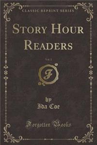 Story Hour Readers, Vol. 3 (Classic Reprint)