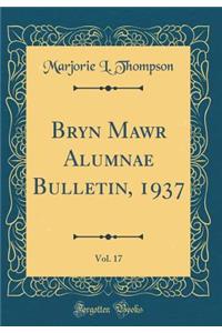 Bryn Mawr Alumnae Bulletin, 1937, Vol. 17 (Classic Reprint)