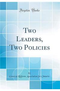 Two Leaders, Two Policies (Classic Reprint)