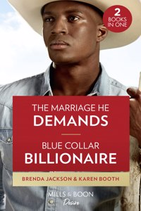 The Marriage He Demands / Blue Collar Billionaire: The Marriage He Demands (Westmoreland Legacy: The Outlaws) / Blue Collar Billionaire (Texas Cattleman's Club: Heir Apparent)