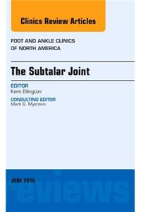 The Subtalar Joint, An issue of Foot and Ankle Clinics of North America