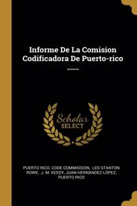 Informe De La Comision Codificadora De Puerto-rico ......