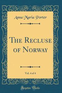 The Recluse of Norway, Vol. 4 of 4 (Classic Reprint)