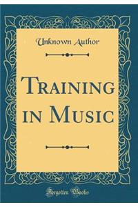 Training in Music (Classic Reprint)