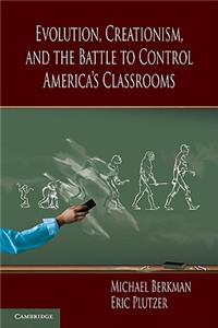 Evolution, Creationism, and the Battle to Control America's Classrooms