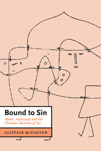 Bound to Sin: Abuse, Holocaust and the Christian Doctrine of Sin