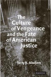 Culture of Vengeance and the Fate of American Justice