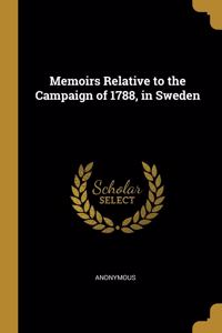 Memoirs Relative to the Campaign of 1788, in Sweden
