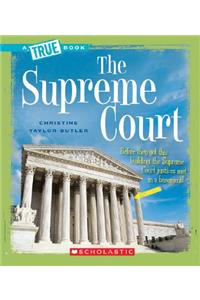 The Supreme Court (a True Book: American History)