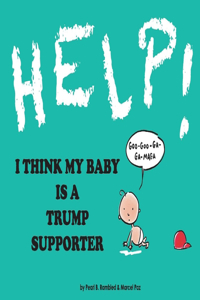 Help! I Think My Baby Is a Trump Supporter