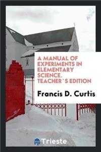 Manual of Experiments in Elementary Science. Teachers Edition