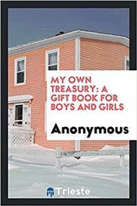 My own treasury: a gift book for boys and girls