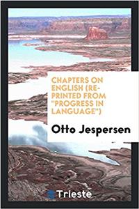 Chapters on English (Re-Printed from Progress in Language)