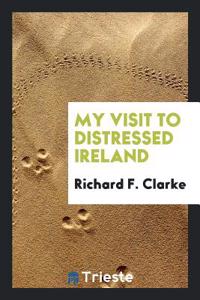 MY VISIT TO DISTRESSED IRELAND