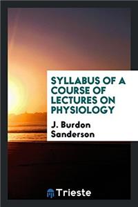 SYLLABUS OF A COURSE OF LECTURES ON PHYS