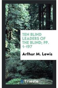 Ten Blind Leaders of the Blind; Pp. 1-197