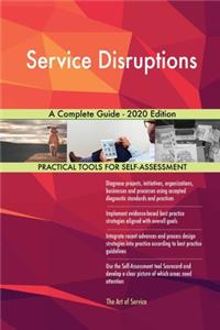 Service Disruptions A Complete Guide - 2020 Edition
