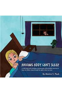 Anxious Addy Cant Sleep: A child help book including a parent guide with printable resources to help aid children sleep through the night in their own bed.