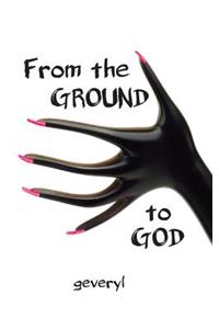 From the Ground to God