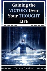 Gaining the Victory Over Your Thought Life