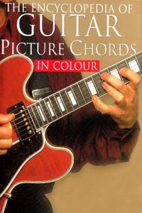 Encyclopedia of Guitar Picture Chords in Colour
