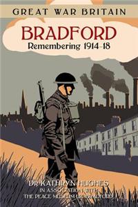 Great War Britain Bradford: Remembering 1914-18