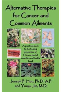 Alternative Therapies for Cancer and Common Ailments