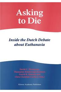 Asking to Die: Inside the Dutch Debate about Euthanasia