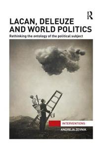 Lacan, Deleuze and World Politics