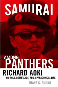 Samurai Among Panthers: Richard Aoki on Race, Resistance, and a Paradoxical Life