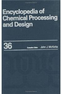 Encyclopedia of Chemical Processing and Design