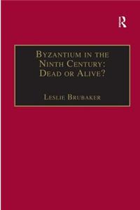 Byzantium in the Ninth Century: Dead or Alive?