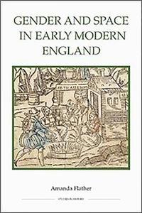 Gender and Space in Early Modern England