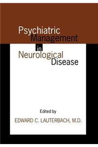 Psychiatric Management in Neurological Disease