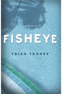 Fisheye: A Memoir