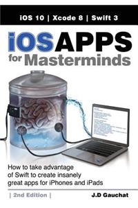 iOS Apps for Masterminds, 2nd Edition