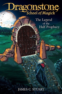 Dragonstone School of Magick - The Legend of the Half Prophecy