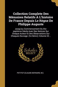 Collection Complete Des Mémoires Relatifs À L'histoire De France Depuis Le Règne De Philippe Auguste