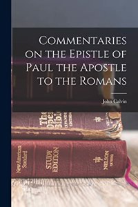 Commentaries on the Epistle of Paul the Apostle to the Romans