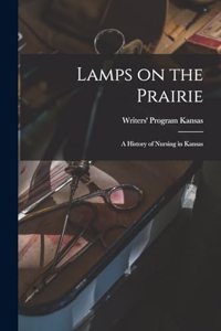 Lamps on the Prairie; a History of Nursing in Kansas