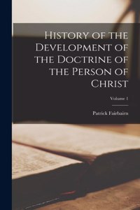 History of the Development of the Doctrine of the Person of Christ; Volume 1