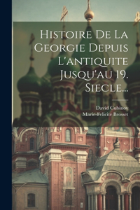 Histoire De La Georgie Depuis L'antiquite Jusqu'au 19. Siecle...