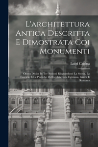 L'architettura Antica Descritta E Dimostrata Coi Monumenti