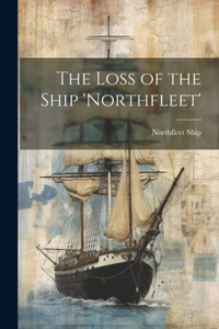 Loss of the Ship 'Northfleet'