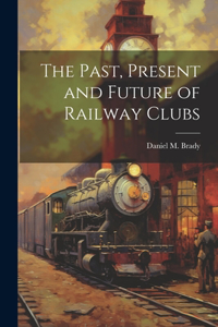 Past, Present and Future of Railway Clubs