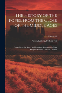 The History of the Popes, From the Close of the Middle Ages
