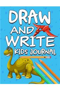 Draw and Write Kids Journal: Dinosaur Kids Story Journal for Drawing and Writing For Preschoolers and Kindergartners to practice letters and being creative.