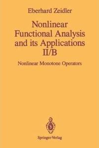 Nonlinear Functional Analysis and its Applications: II/B: Nonlinear Monotone Operators [Special Indian Edition - Reprint Year: 2020] [Paperback] E. Zeidler