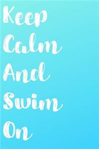 Keep Calm And Swim On