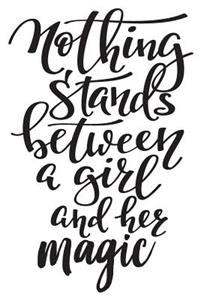 Nothing Stands Between A Girl And Her Magic